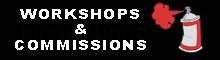 Workshops and Commissions Workshops and commissions